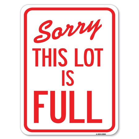 Signmission Sorry This Lot Is Full Heavy-Gauge Aluminum Rust Proof Parking Sign, 18" x 24", A-1824-22884 A-1824-22884